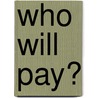 Who Will Pay? by Peter S. Heller