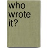 Who Wrote It? by William A. Wheeler
