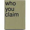 Who You Claim door Robert Garot