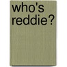 Who's Reddie? door Robin Gibson-Cabot