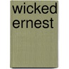 Wicked Ernest door John Wardroper