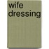 Wife Dressing