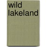 Wild Lakeland door Martin Varley
