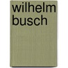 Wilhelm Busch door Willhelm Busch