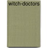 Witch-Doctors by Charles Beadle