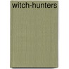 Witch-Hunters by Peter Maxwell-Sturat