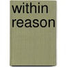 Within Reason door John W. Burbidge