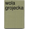 Wola Grojecka by Miriam T. Timpledon