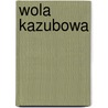 Wola Kazubowa door Miriam T. Timpledon