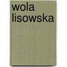 Wola Lisowska by Miriam T. Timpledon
