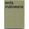 Wola Malowana door Miriam T. Timpledon