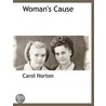 Woman's Cause by Ed.D. Norton Carol