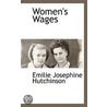 Women's Wages door Emilie Josephine Hutchinson