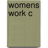 Womens Work C door Laurie F. Maffly-Kipp