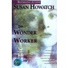 Wonder Worker by Susan Howatch