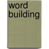 Word Building door John Gilbert Thompson