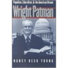 Wright Patman by Ph D. Nancy Beck Young
