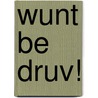 Wunt Be Druv! by David Arscott