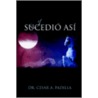 Y Sucedio Asi by Cesar A. Padilla