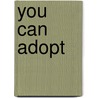 You Can Adopt door Susan Caughman