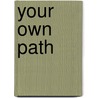 Your Own Path door Elise N. Morgan