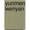 Yunmen Wenyan by Miriam T. Timpledon