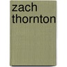 Zach Thornton door Miriam T. Timpledon