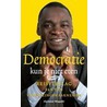 Democratie kun je niet eten door A.K. Muambi