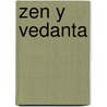 Zen y Vedanta by Arnaud Desjardins