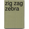Zig Zag Zebra by Unknown