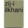 Zij-I Ilkhani by Miriam T. Timpledon