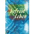 befreit leben
