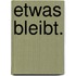 etwas bleibt.