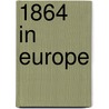 1864 in Europe door Source Wikipedia