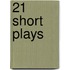 21 Short Plays