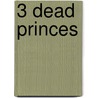 3 Dead Princes by Danbert Nobacon