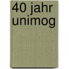 40 Jahr Unimog door Ralf Maile