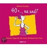 40+ ...na und? door Bettina Kumpe
