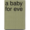 A Baby For Eve by Maggie Kingsley