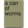 A Can Of Worms door Holly M. Wood