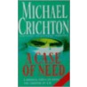 A Case Of Need door Michael Critchton