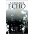 A Distant Echo