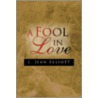 A Fool in Love door J. Jean Elliott