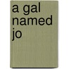 A Gal Named Jo door DeeDee Hall