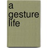 A Gesture Life door Chang-Rae Lee
