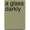 A Glass Darkly door D. Gareth Jones