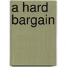 A Hard Bargain door Jane Tesh