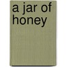 A Jar Of Honey by C. Odu