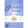 A Joyful Noise door Deborah Weisgall