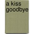A Kiss Goodbye